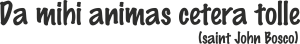 Da mihi animas cetera tolle